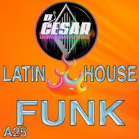 A25 - Latin vs House Funk Mix 25 (ID- Dj Cesar)2024 _7A-128 by VDJ CESAR 🎧(salsa-bachata-merengue-cumbia-Latin Music-House)