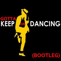 Gotta Keep On Dancing - DJ Alejandro Alvarez (Bootleg) by Alejandro Alvarez