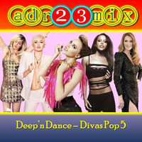 Deep'n Dance - Divas Pop 5 (adr23mix) by Adrián ArgüGlez