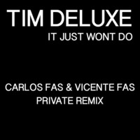 Tim Deluxe Feat Sam Obernik - It Just Won't Do (Carlos Fas & Vicente Fas Private Remix)FREE DL by Vicente Fas