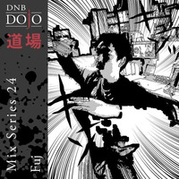 DNB Dojo Mix Series 24: Fuj by DNB Dojo