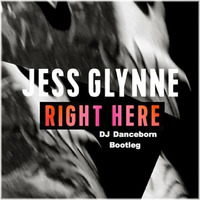 Jess Glynne - Right Here (DJ Danceborn Bootleg) by DJ Danceborn