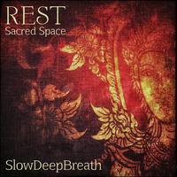 Rest - Sacred Space by SlowDeepBreath