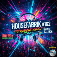 HouseFabrik #162 + 02. March 2026 (Radio Mix Show) by RAY VOX