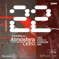 Atmósfera Cero — Edición 22 : Exploraciones aleatorias | Jairo Guerrero | Opus 94 (IMER) | Juno 1 -2026 by Atmósfera Cero por Jairo Guerrero / Opus 94