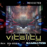 Samination - Mix 03 - Vitality (Revisited) by Samination