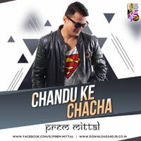 Chandu ke Chacha (Prem Mittal Remix) by Prem Mittal