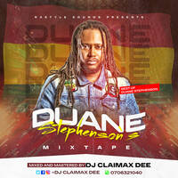 DUANE STEPHENSON'S MIXTAPE - DJ CLAIMAX DEE by Dj Claimax_Dee
