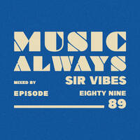 E89 Music Always x Sir Vibes by Music Always