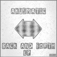 Back and Forth by AKUSMATiC
