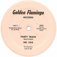 Mr Fox -  Party Track  ( Golden Flamingo  Records ) 1980 Produced by  Peter Brown by realdisco