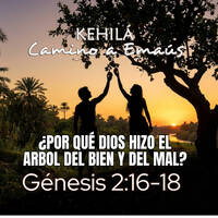 Génesis 2:16-18 | ¿Por qué Dios hizo el árbol del bien y del mal? by Kehila Camino a Emaus