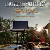 DJ STARTEKK- Bollywood Sunset Ep-1 | Chillout Mix | Startekk Podcast Specials by Saarthak Bhatt (DJ STARTEKK)