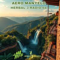 Aero Manyelo - Herbal 3 Radio Show 68 by Aero Manyelo