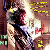 The Fall - Ersatz-Unutterable-Imperial-etc. by hairybreath