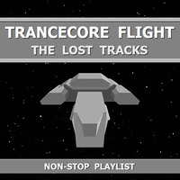Trancecore Flight. The Lost Tracks (Non-Stop Playlist) Part 4 by Denalex