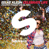 Eelke Kleijn - Celebrate Life (Marten Fisher Vocal) by Spinnindeep
