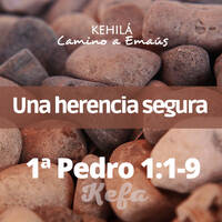 1ª Pedro (Kefa) 1:1-9 | Una herencia segura by Kehila Camino a Emaus