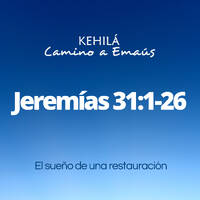 Jeremías 31.1-26 | El sueño de restauración by Kehila Camino a Emaus