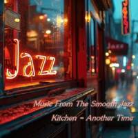 Music From The Smooth Jazz Kitchen - Another Time by Chef Bruce's Jazz Kitchen