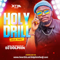 HOLY DRILL (Drive Thru) - DJ DOLPHIN by Dolphinthedj