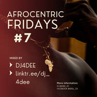 Afrocentric Fridays #7 Mixed By DJ4DEE by DJ 4dee