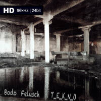 Bodo Felusch - T_E_K_N_O - [96kHz-24Bit] by Bodo Felusch