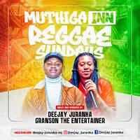 MUTHIGA INN REGGAE SUNDAYS by DEEJAY JURANKA