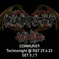 05. Ruhrpott V³KING - Set 5 - COMMUNE9 Techno Night @ R &amp; T 29.04.2023 by COMMUNE9