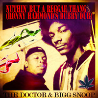 Prof. Dre Ft. Soup Dogg - Nuthin' But A Reggae Thang (Ronny Hammond's Dubby Dub) by Ronny Hammond