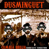 Dusminguet - Cumbia Bruja (Barrio Katz Cumbiathon) by Barrio Katz