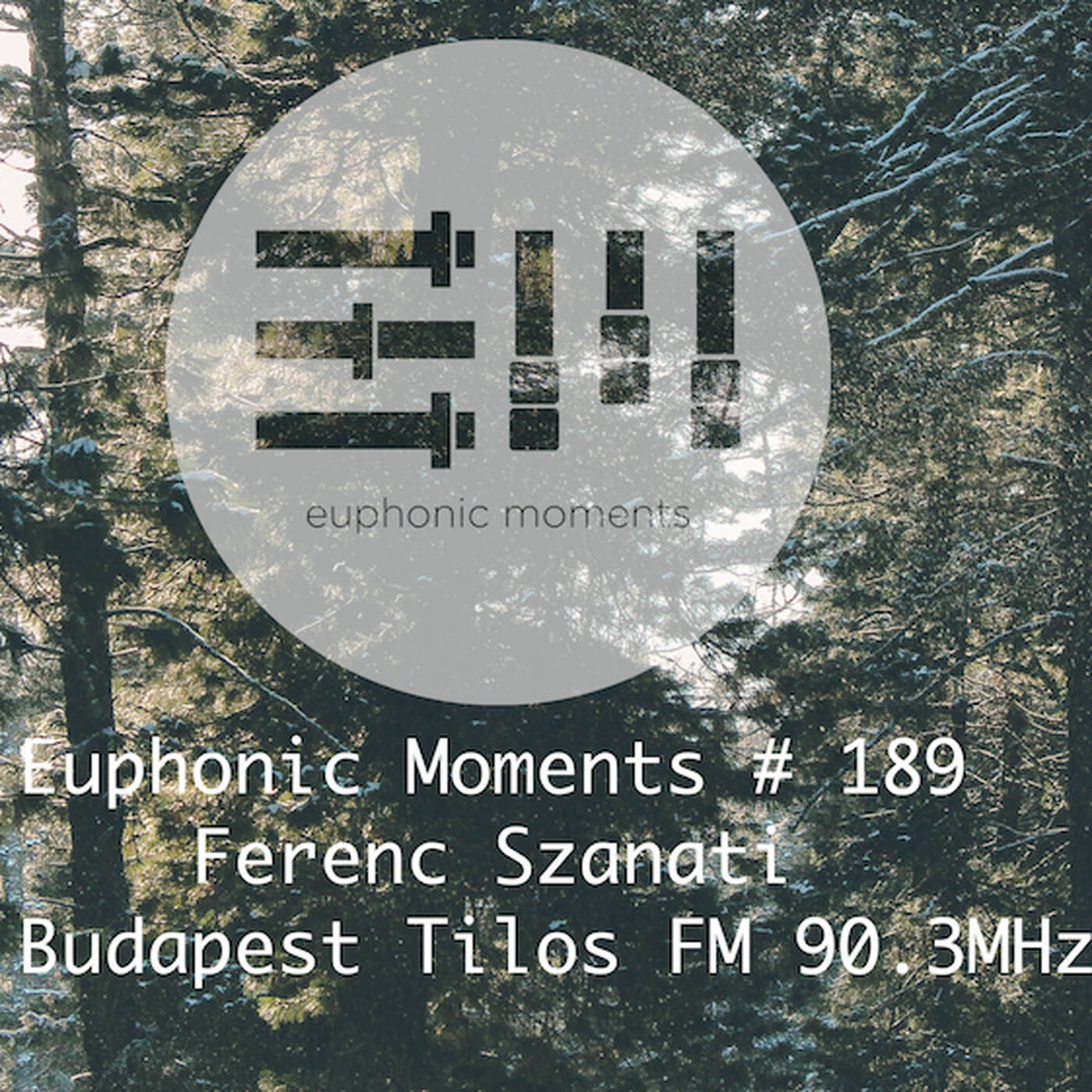 Euphonic Moments # 189 Ferenc Szanati ● Budapest Tilos FM 90.3 MHz episode artwork