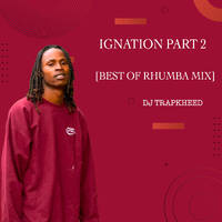 IGNITION PART 2 (BEST OF RHUMBA MIX EVER, SPOTIFY PLAYLIST) FALLY IPUPA, MADILLU SYSTEM, MBILIA BEL by dj trapkheed