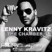 Lenny Kravitz - The Chamber (Daniel Castillo Rremix) FREE DOWNLOAD! by Daniel Castillo