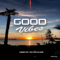 Good Vibes vol.25 by Victor Major
