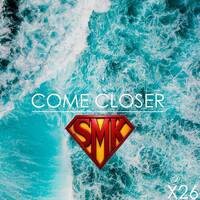 SMK - Come Closer / Ten 26 by SM KERIM