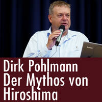 Dirk Pohlmann: Der Hiroshima-Mythos by eingeschenkt.tv