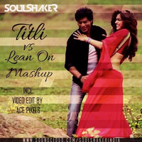 Titli VS Lean On(Soulshaker Mashup) by Abhishek Singh