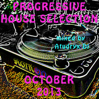 Atudryx Dj - Progressive Selection October 2013 by Atudryx Dj