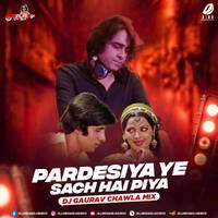 Pardesiya Yeh Sach Hai Piya (Remix) - DJ Gaurav Chawla by All Indian DJs Drive