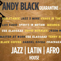 Andy Black - Quarantine Sessions - Jazzy Latin &amp; Afro House (Episode 93) by Andy Black