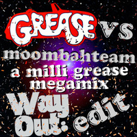 Grease Vs Moombahteam - A Milli Grease Megamix (WayOut Edit) by DJ WayOut