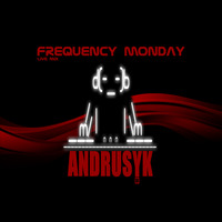ANDRUSYK - FREQUENCY MONDAY (LIVE MIX) by ANDRUSYK
