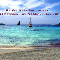 Re-Vibin II - Live DJ Broadcast mixed by Micky Jay - 8 June/Junio/Ιούνιος 2016 by DJ Micky Jay