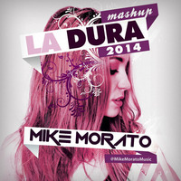Mike Morato - La Dura 2014 (Mashup) by Mike Morato