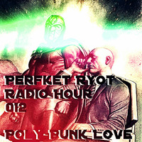 Perfek† Ryô† Radio Hour - Episode 012 (Poly-Punk by RJ Thyme