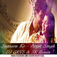 Saanson Ko - Arijit Singh - DJ GRVS & SK Remix by Neojazz