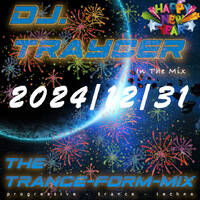 The Trance-Form-Mix (Endyear Mix) (2024/12/31) by DJ.Traycer