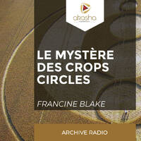 Le mystère des crops circles | Francine Blake by Akasha Média