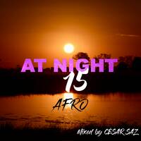 AT NIGHT 15 AFRO Mixed by CESAR SAZ by César Saz